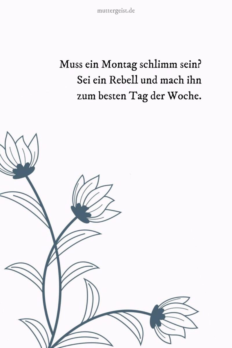 Wochentagssprüche für einen großartigen Wochenstart