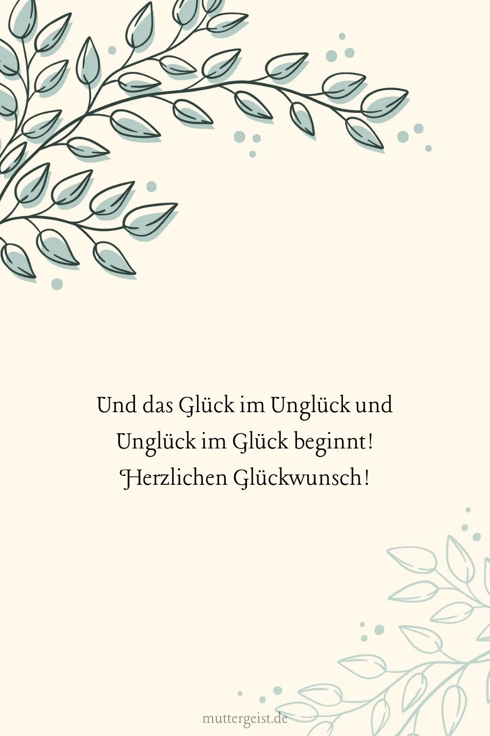 Und das Glück im Unglück und Unglück im Glück beginnt! Herzlichen Glückwunsch!