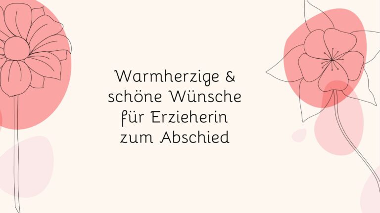 Warmherzige & schöne Wünsche für Erzieherin zum Abschied