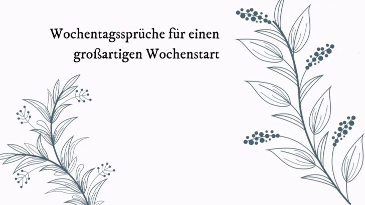 Wochentagssprüche für einen großartigen Wochenstart