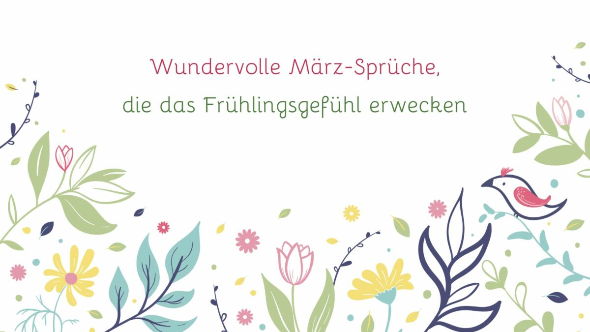 Wundervolle MärzSprüche, die das Frühlingsgefühl erwecken