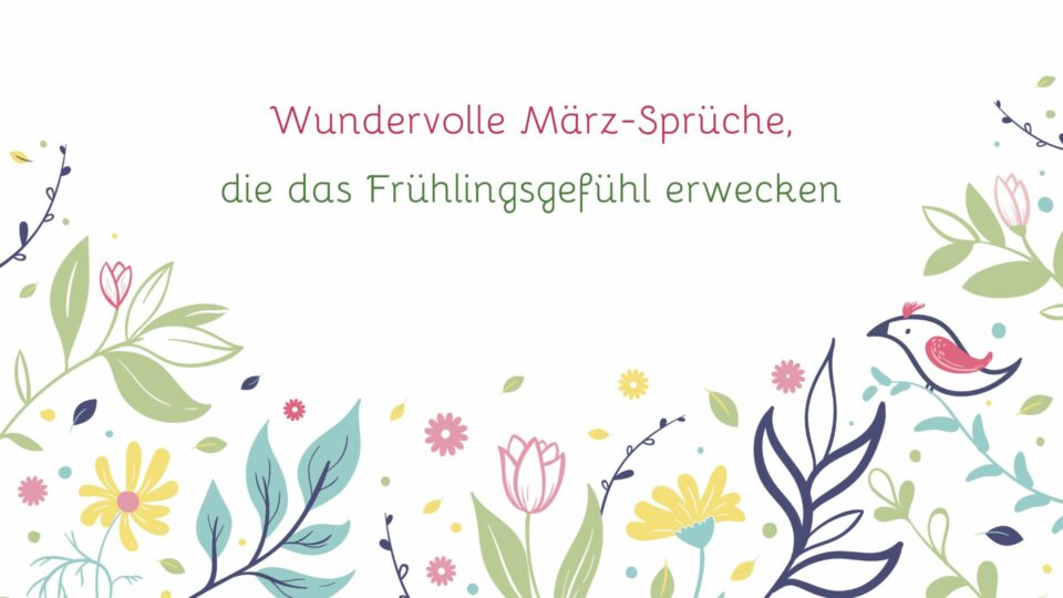 Wundervolle MärzSprüche, die das Frühlingsgefühl erwecken