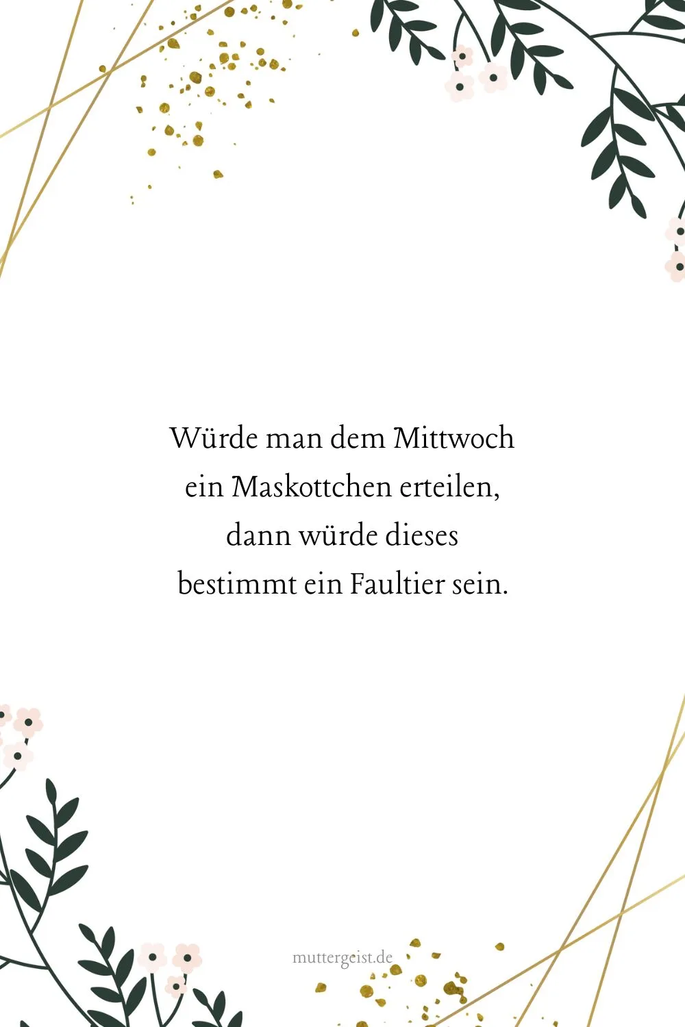 Würde man dem Mittwoch ein Maskottchen erteilen, dann würde dieses bestimmt ein Faultier sein