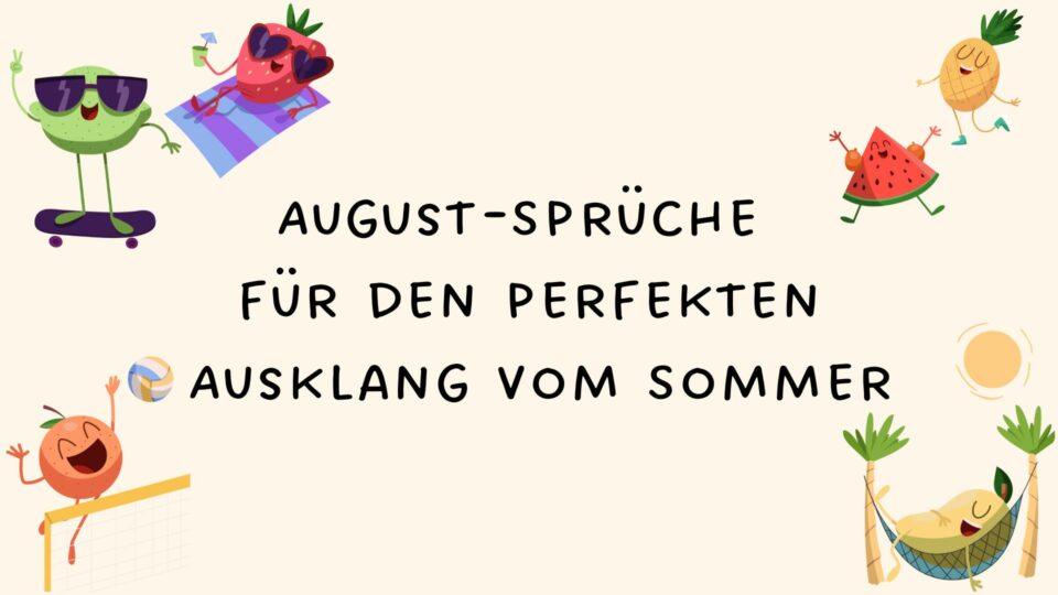 AugustSprüche für den perfekten Ausklang vom Sommer