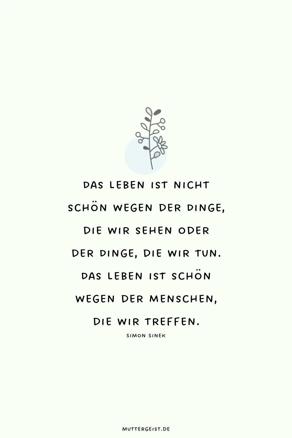 Das Leben ist nicht schön wegen der Dinge, die wir sehen oder der Dinge, die wir tun