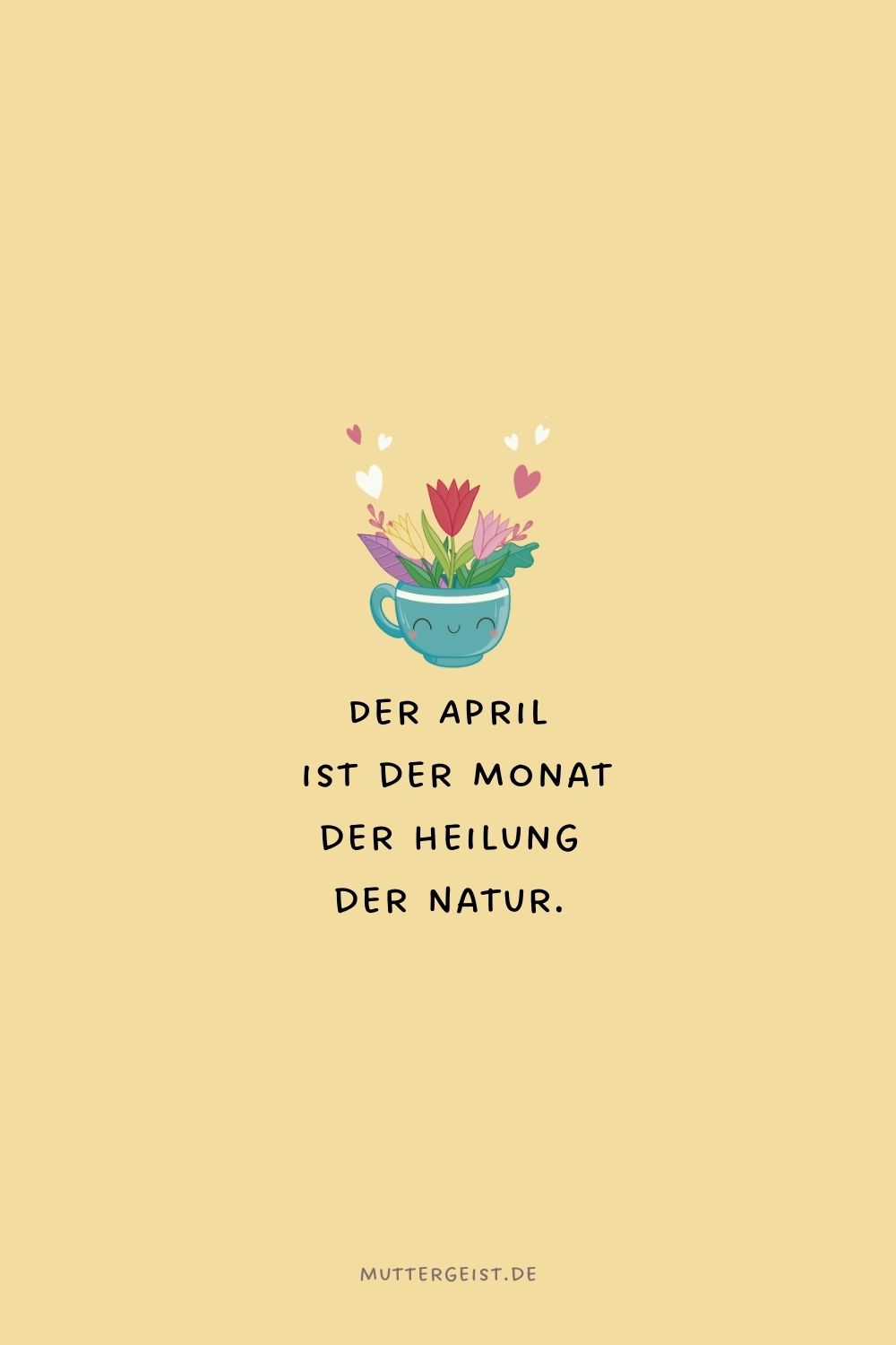 Der April ist der Monat der Heilung der Natur