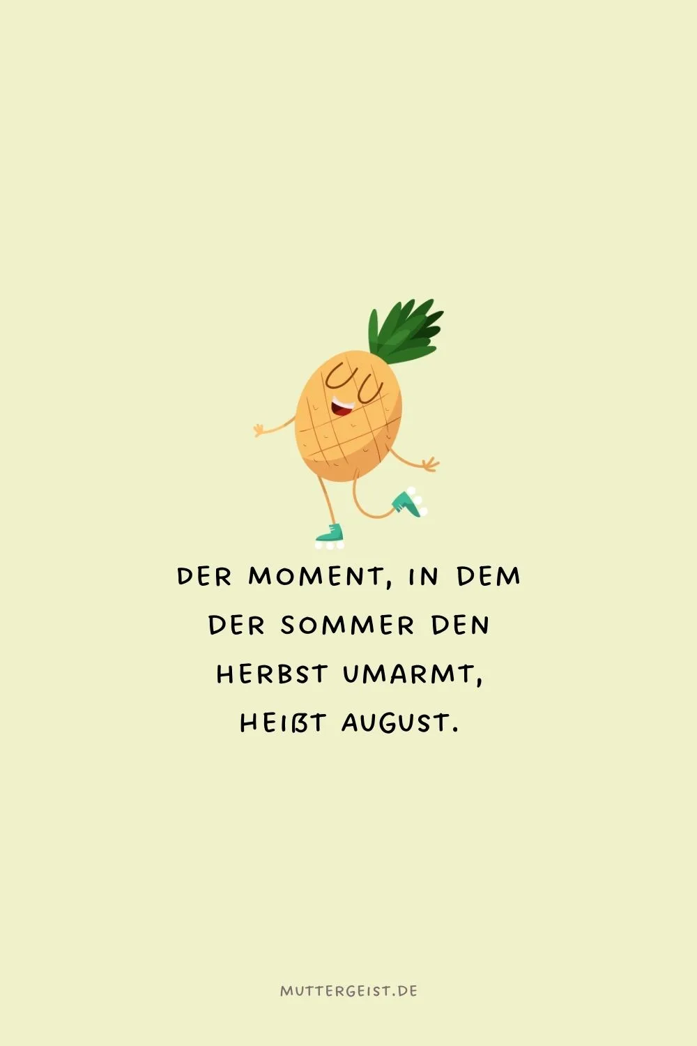 Der Moment, in dem der Sommer den Herbst umarmt, heißt August