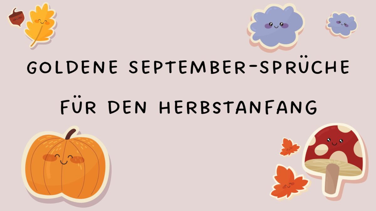 Goldene SeptemberSprüche für den Herbstanfang