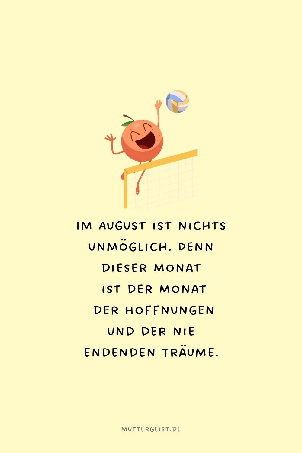 Im August ist nichts unmöglich