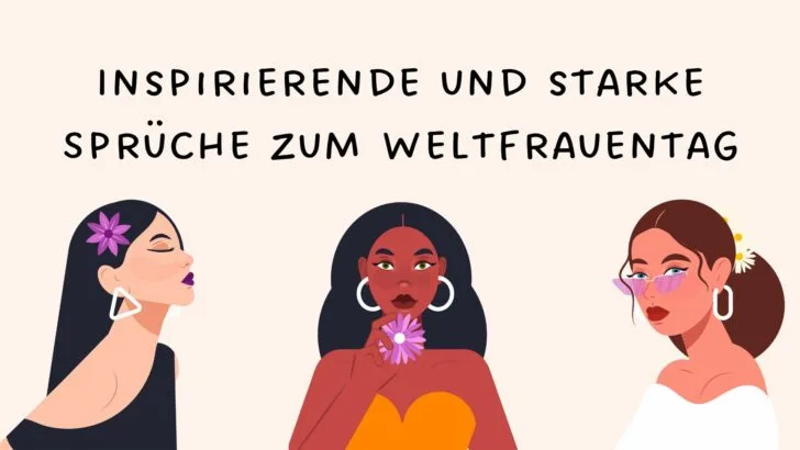 Inspirierende und starke Sprüche zum Weltfrauentag