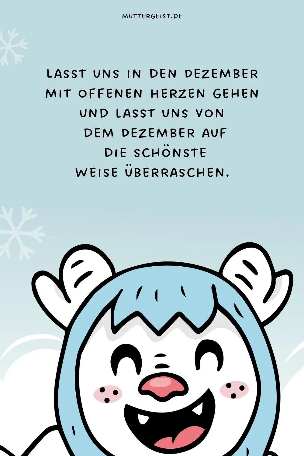 Lasst uns in den Dezember mit offenen Herzen gehen und lasst uns von dem Dezember auf die schö