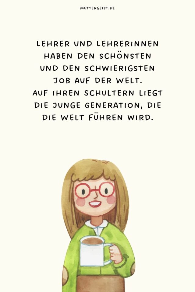 Schöne Lehrersprüche für die wahren Helden der Gesellschaft