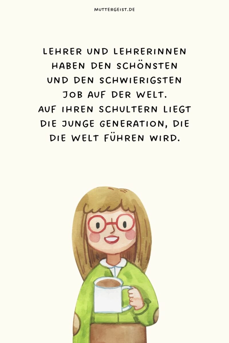 Schöne Lehrersprüche für die wahren Helden der Gesellschaft