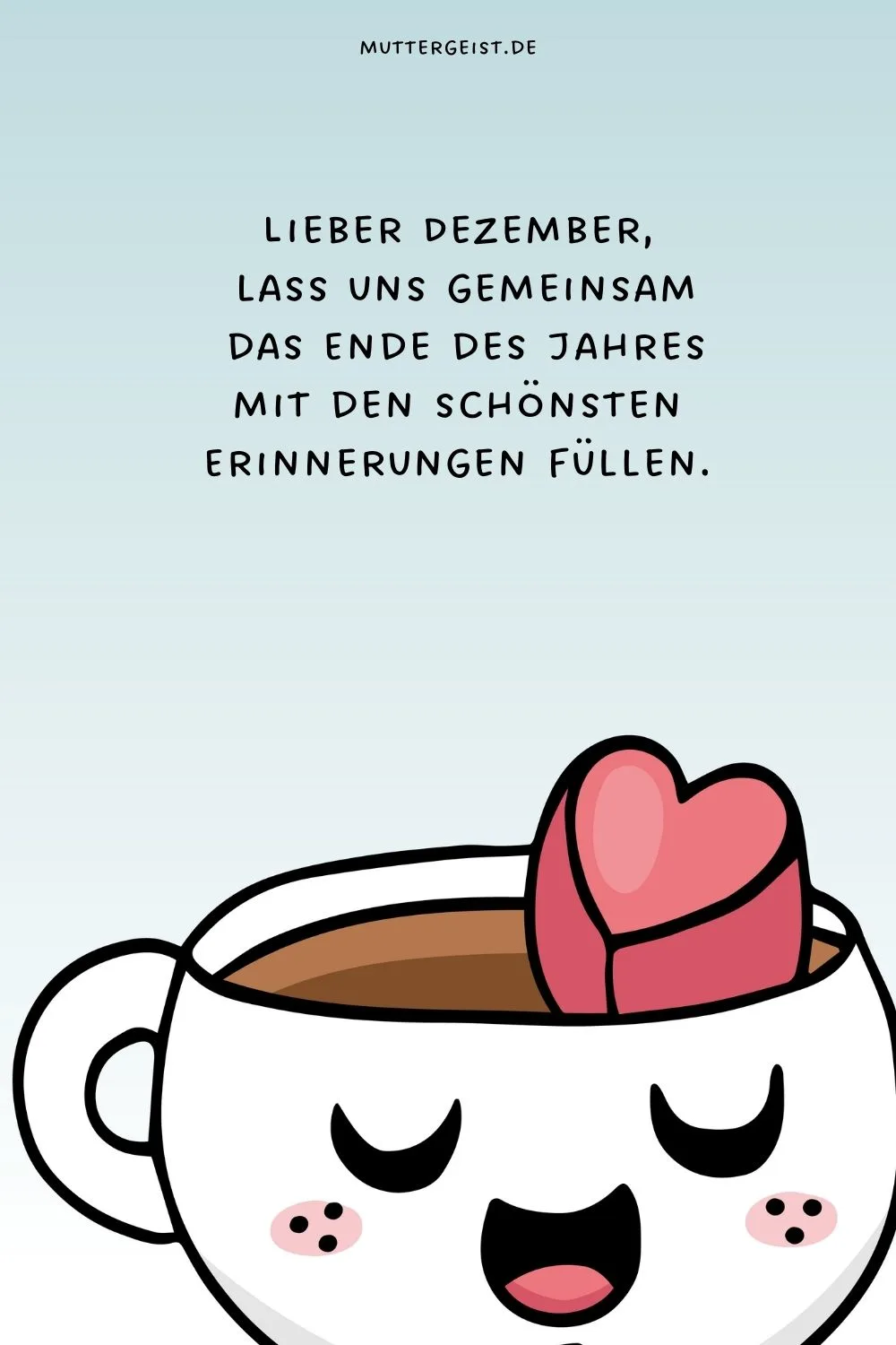 Lieber Dezember, lass uns gemeinsam das Ende des Jahres mit den schönsten Erinnerungen füllen