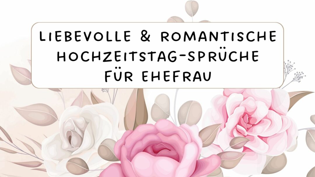 Liebevolle & romantische HochzeitstagSprüche für Ehefrau