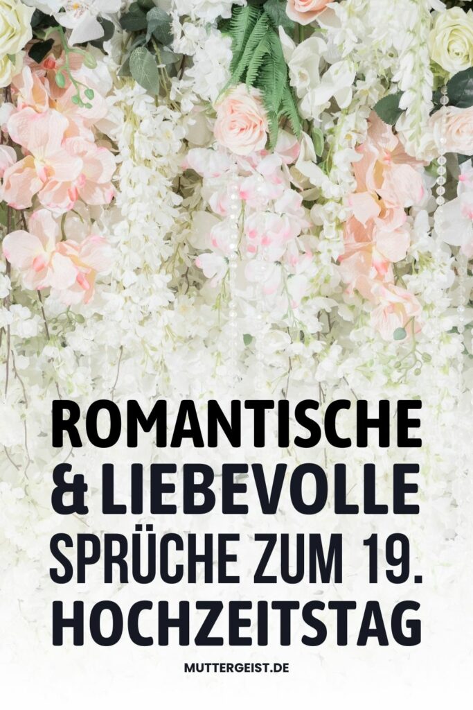 Romantische & liebevolle Sprüche zum 19. Hochzeitstag - Pinterest