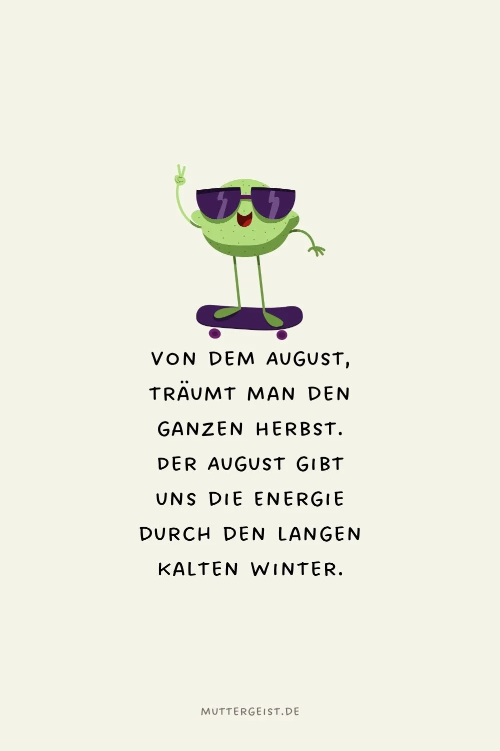 Von dem August, träumt man den ganzen Herbst