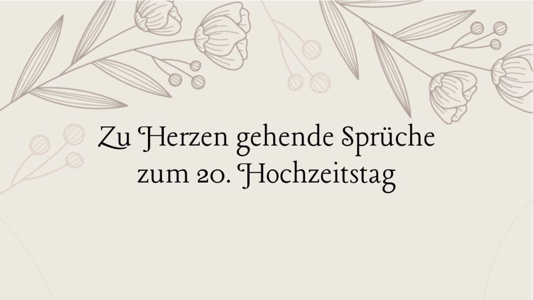 Zu Herzen gehende Sprüche zum 20. Hochzeitstag