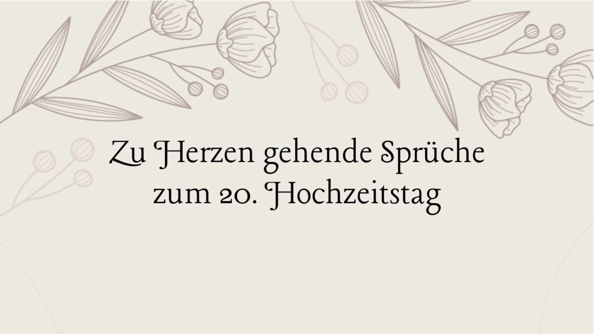 Zu Herzen gehende Sprüche zum 20. Hochzeitstag